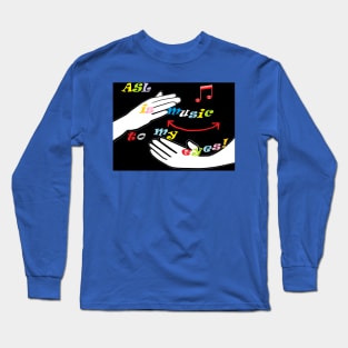 ASL Music to my Eyes Long Sleeve T-Shirt